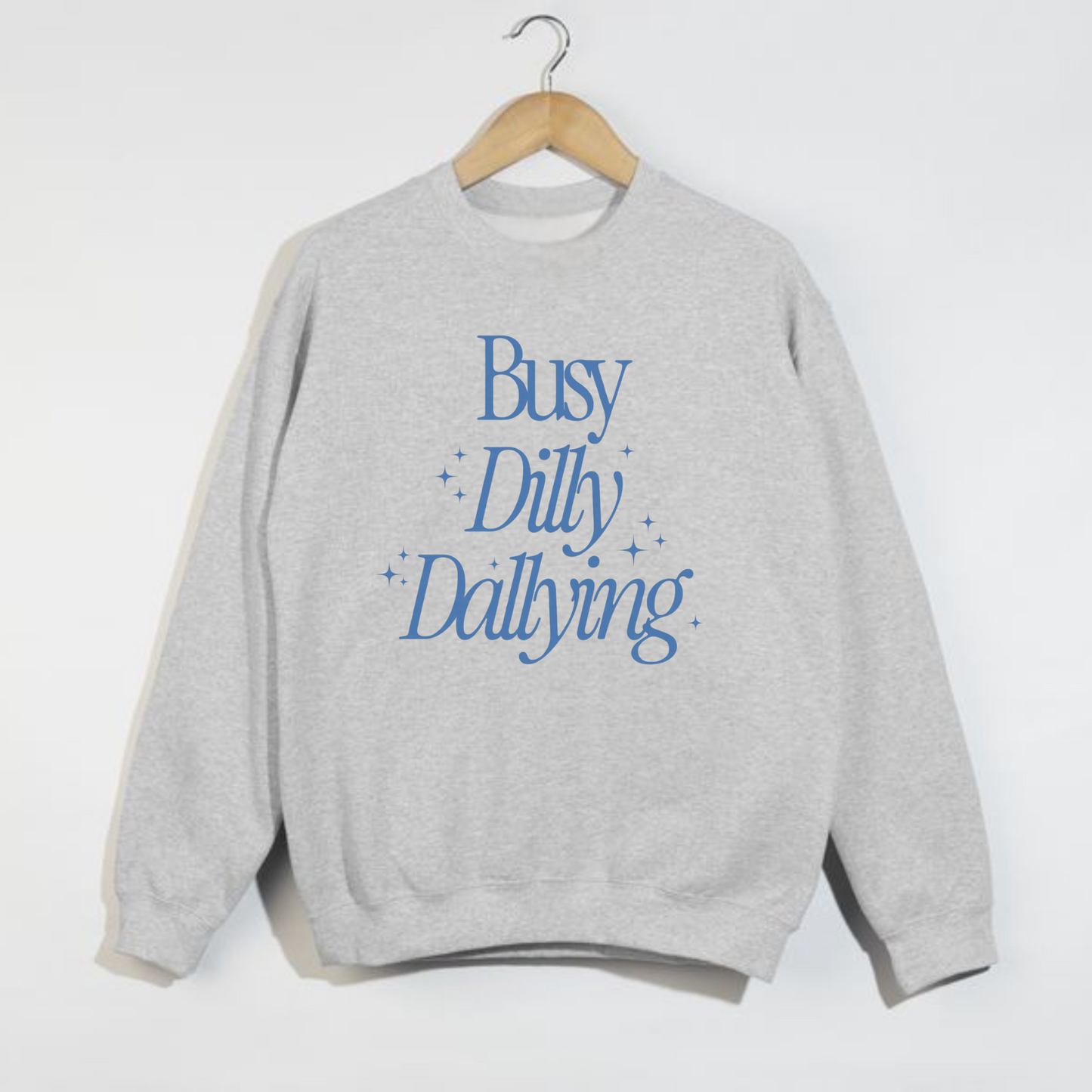 Busy Dilly Dallying Crewneck Sweatshirt | Cozy Graphic Pullover